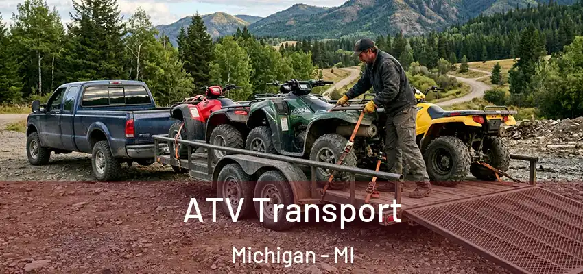  ATV Transport Michigan - MI