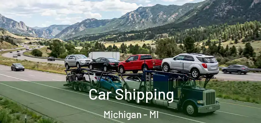  Car Shipping Michigan - MI